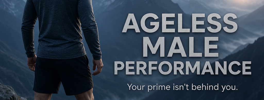 Ageless Male Performance. Your prime isn’t behind you.